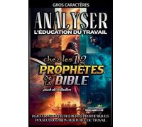 Analyser L'éducation du Travail chez les 12 Prophètes de la Bible (L'Éducation Au Travail Dans La Bible)