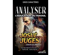 Analyser L'éducation du Travail dans Josué et Juges: 6 (L'Éducation Au Travail Dans La Bible)