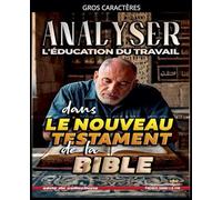 Analyser L'éducation du Travail dans le Nouveau Testament de la Bible: 35 (L'Éducation Au Travail Dans La Bible)