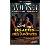 Analyser L'éducation du Travail dans les Actes des Apôtres: 26 (L'Éducation Au Travail Dans La Bible)