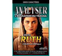 Analyser L'éducation du Travail dans Ruth: 7 (L'Éducation Au Travail Dans La Bible)