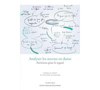 Analyser les oeuvres en danse: Partitions pour le regard