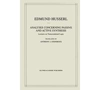 Analyses Concerning Passive and Active Synthesis: Lectures on Transcendental Logic (Husserliana: Edmund Husserl - Collected Works): 9