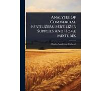 Analyses Of Commercial Fertilizers, Fertilizer Supplies And Home Mixtures
