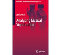 Analysing Musical Signification: A Hermeneutic, Rhetorical Approach to Western Art Music: 36 (Numanities - Arts and Humanities in Progress, 36)