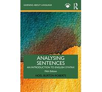 Analysing Sentences: An Introduction to English Syntax (Learning about Language)