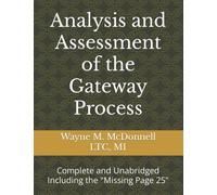 Analysis and Assessment of the Gateway Process: Complete and Unabridged Including the "Missing Page 25"