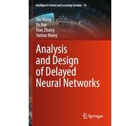 Analysis and Design of Delayed Neural Networks: 19 (Intelligent Control and Learning Systems, 19)