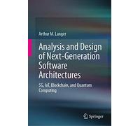 Analysis and Design of Next-Generation Software Architectures: 5G, IoT, Blockchain, and Quantum Computing