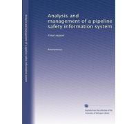 Analysis and management of a pipeline safety information system: Final report