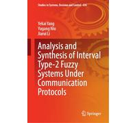 Analysis and Synthesis of Interval Type-2 Fuzzy Systems Under Communication Protocols: 636 (Studies in Systems, Decision and Control, 636)