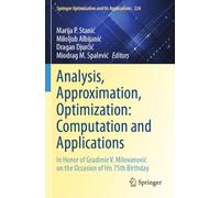 Analysis, Approximation, Optimization: Computation and Applications: In Honor of Gradimir V. Milovanović on the Occasion of His 75th Birthday: 224 (Springer Optimization and Its Applications)