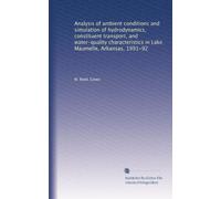 Analysis of ambient conditions and simulation of hydrodynamics, constituent transport, and water-quality characteristics in Lake Maumelle, Arkansas, 1991-92: Volume 1