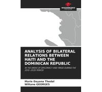 Analysis of Bilateral Relations Between Haiti and the Dominican Republic: IN THE AREAS OF DIPLOMACY AND TRADE DURING THE 2010-2020 PERIOD
