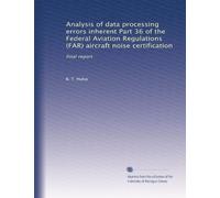 Analysis of data processing errors inherent Part 36 of the Federal Aviation Regulations (FAR) aircraft noise certification: final report