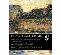 Analysis of J. S. Bach's Forty-Eight Fugues (Das Wohltemperirte Clavier)