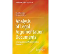 Analysis of Legal Argumentation Documents: A Computational Argumentation Approach: 29 (Translational Systems Sciences)