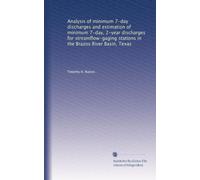 Analysis of minimum 7-day discharges and estimation of minimum 7-day, 2-year discharges for streamflow-gaging stations in the Brazos River Basin, Texas