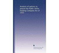 Analysis of options to amend the Public Utility Holding Company Act of 1935