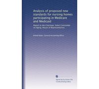 Analysis of proposed new standards for nursing homes participating in Medicare and Medicaid: Report to the Chairman, Select Committee on Aging, House of Representatives