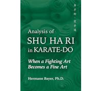 Analysis of Shu Ha Ri in Karate-Do: When a Martial Art Becomes a Fine Art (Martial Science)