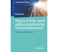 Analysis of Sinter-Based Additive Manufacturing for Functional Products (Light Engineering für die Praxis)