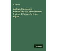 Analysis of Sounds, and Exemplification of Some of the Best Systems of Stenography in the English