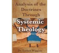Analysis of the Doctrines Through Systematic Theology
