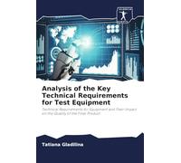 Analysis of the Key Technical Requirements for Test Equipment: Technical Requirements for Equipment and Their Impact on the Quality of the Final Product