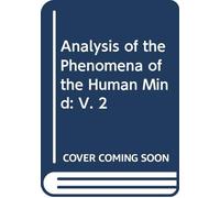 Analysis of the Phenomena of the Human Mind: V. 2