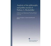 Analysis of the philosophy and public record of Nelson A. Rockefeller: Nominee for Vice President of the United States Committee on the Judiciary, ... Ninety-third Congress, second session