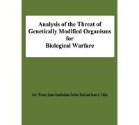 Analysis of the Threat of Genetically Modified Organisms for Biological Warfare
