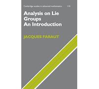 Analysis on Lie Groups Hardback: An Introduction: 110 (Cambridge Studies in Advanced Mathematics, Series Number 110)