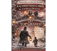 Analysis & Study Guide: A Christmas Carol by Charles Dickens: (Complete text included)