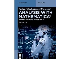 Analysis with Mathematica®: Single Variable Calculus (De Gruyter Textbook)