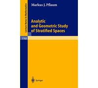 Analytic and Geometric Study of Stratified Spaces: Contributions to Analytic and Geometric Aspects: 1768 (Lecture Notes in Mathematics, 1768)