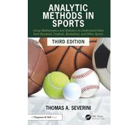 Analytic Methods in Sports: Using Mathematics and Statistics to Understand Data from Baseball, Football, Basketball, and Other Sports