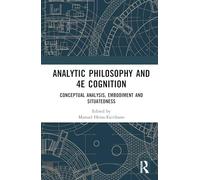 Analytic Philosophy and 4E Cognition: Conceptual Analysis, Embodiment, and Situatedness