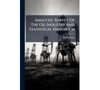 Analytic Survey Of The Oil Industry And Statistical Handbook