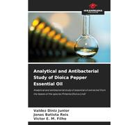 Analytical and Antibacterial Study of Dioica Pepper Essential Oil: Analytical and antibacterial study of essential oil extracted from the leaves of the species Pimenta Dioica Lindl