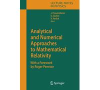 Analytical and Numerical Approaches to Mathematical Relativity: 692 (Lecture Notes in Physics)