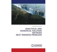 ANALYTICAL AND NUMERICAL SOLUTION METHODS HEAT TRANSFER PROBLEMS