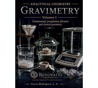 Analytical Chemistry: Gravimetry: 1 (Theoretical Foundations, Precipitation, and Control of the Weighing Form)