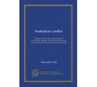 Analytical credits: a study in brief of the methods used to accumulate, tabulate and analyze information for the protection of loans and credit extensions