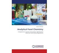 Analytical Food Chemistry: Composition, Quality Assessment, Adulteration Detection and Safety Regulations