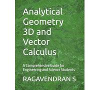 Analytical Geometry 3D and Vector Calculus: A Comprehensive Guide for Engineering and Science Students (Mathematics Book)