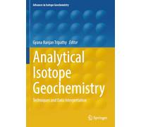 Analytical Isotope Geochemistry: Techniques and Data Interpretation (Advances in Isotope Geochemistry)