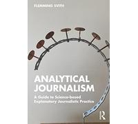 Analytical Journalism: A Guide to Science-based Explanatory Journalistic Practice