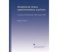 Analytical mass spectrometry section: summary of activities July 1968 to June 1969