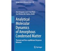 Analytical Molecular Dynamics of Amorphous Condensed Matter: Thermal and Non-equilibrium Response Behavior: 342 (Springer Series in Materials Science)